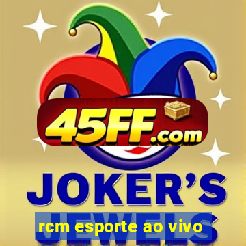 rcm esporte ao vivo